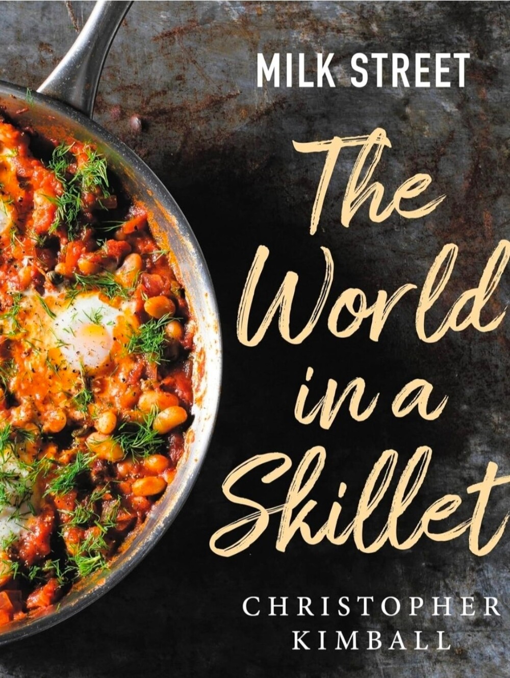 MILKSTREET | The World in a Skillet Cookbook | Christopher Kimball | Hardcover